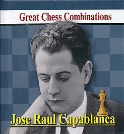 Jose Raul Capablanca - Great Chess Combinations